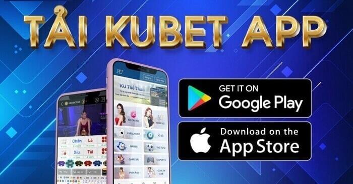 Tìm hiểu về app Kubet